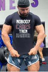 Nobody Cares Tren Harder Tee